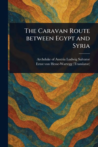 The Caravan Route Between Egypt and Syria