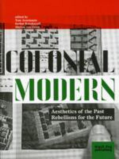 Colonial Modern: Aesthetics of the Past Rebellions for the F