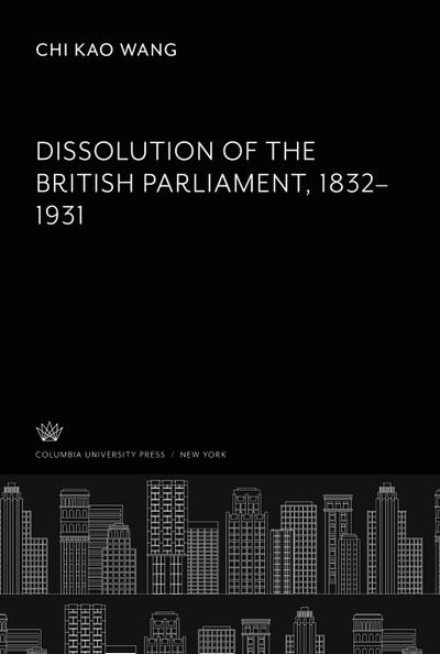 Dissolution of the British Parliament 1832-1931