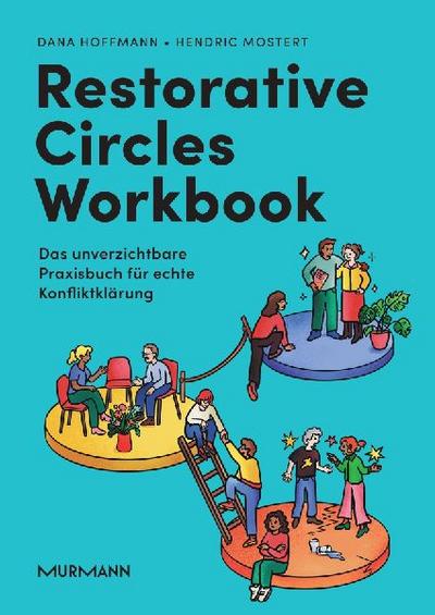 Restorative Circles Workbook. Das unverzichtbare Praxisbuch für echte Konfliktklärung.