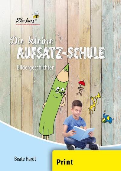 Die kleine Aufsatz-Schule: Bildergeschichten