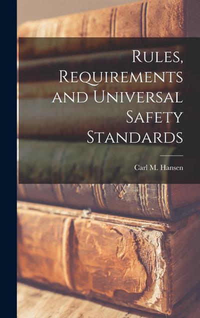 Rules, Requirements and Universal Safety Standards
