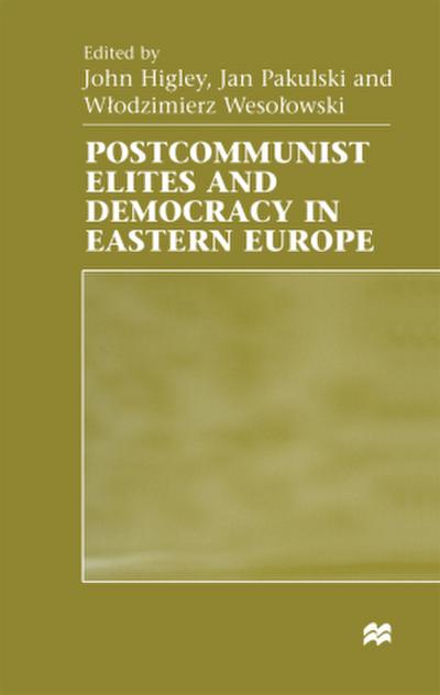 Postcommunist Elites and Democracy in Eastern Europe
