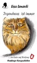 Irgendwas ist immer ...ein Kater auf Streifzug von Lisa Lenardi | Ebook