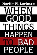 When Good Things Happen to Bad People