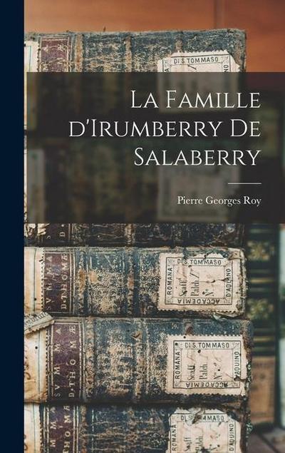 La famille d’Irumberry de Salaberry