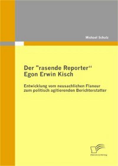 Der ’rasende Reporter’ Egon Erwin Kisch