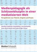 Medienpädagogik als Schlüsseldisziplin in einer mediatisierten Welt