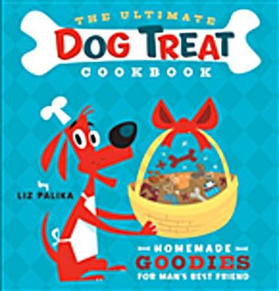 Ultimate Dog Treat Cookbook