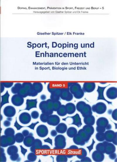 Sport, Doping und Enhancement - Materialien für den Unterricht in Sport, Biologie und Ethik