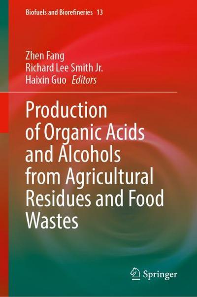 Production of Organic Acids and Alcohols from Agricultural Residues and Food Wastes
