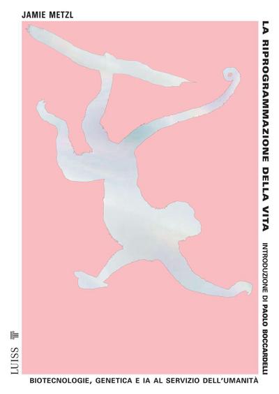 La riprogrammazione della vita. Biotecnologie, genetica e IA al servizio dell’umanità