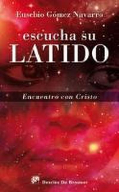 Escucha su latido : encuentro con Cristo