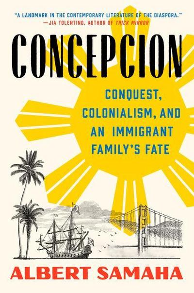 Concepcion: Conquest, Colonialism, and an Immigrant Family’s Fate
