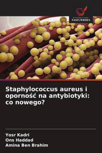 Staphylococcus aureus i oporno¿¿ na antybiotyki: co nowego?
