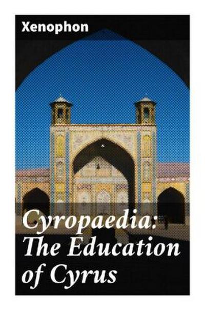Cyropaedia: The Education of Cyrus