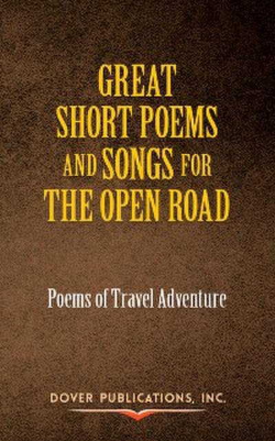 Great Short Poems and Songs for the Open Road: Poems of Travel Adventure