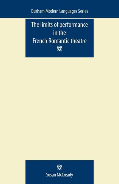 The limits of performance in the French Romantic theatre