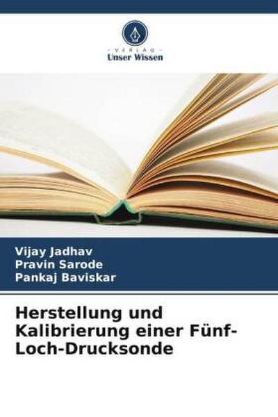 Herstellung und Kalibrierung einer Fünf-Loch-Drucksonde