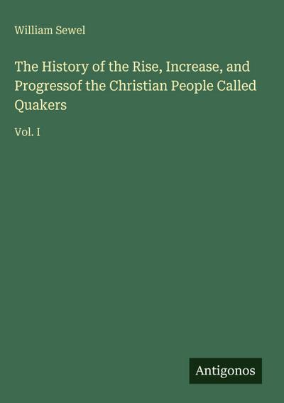 The History of the Rise, Increase, and Progressof the Christian People Called Quakers