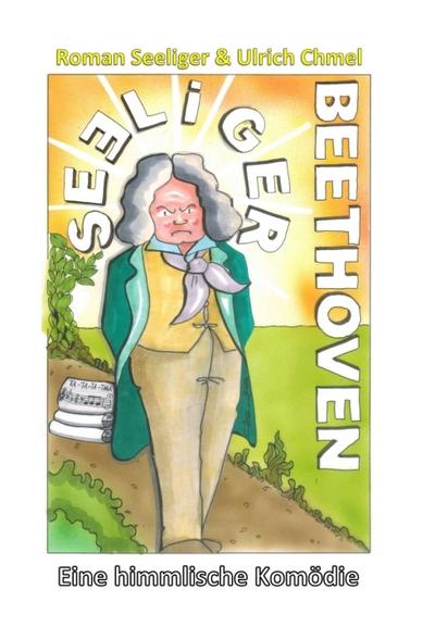 Seeliger Beethoven: Eine himmlische Komödie