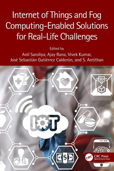 Internet of Things and Fog Computing-Enabled Solutions for Real-Life Challenges