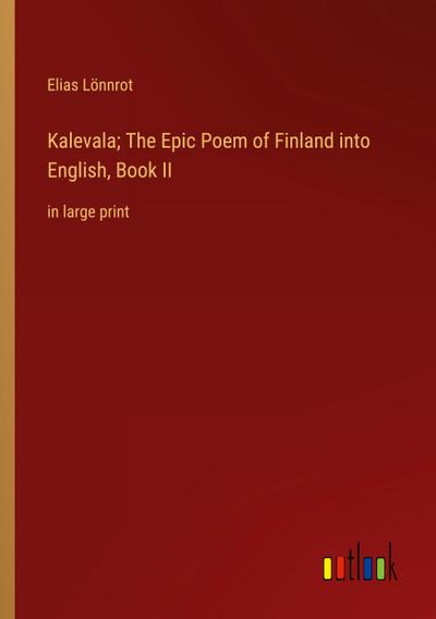 Kalevala; The Epic Poem of Finland into English, Book II
