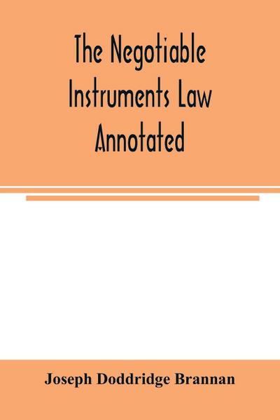 The negotiable instruments law annotated