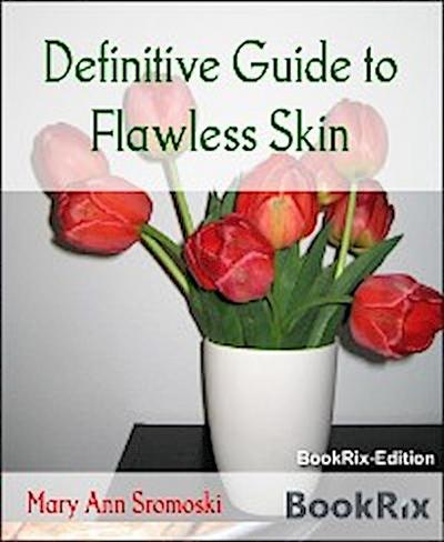 Definitive Guide to Flawless Skin