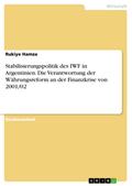 Stabilisierungspolitik des IWF in Argentinien. Die Verantwortung der Währungsreform an der Finanzkrise von 2001/02