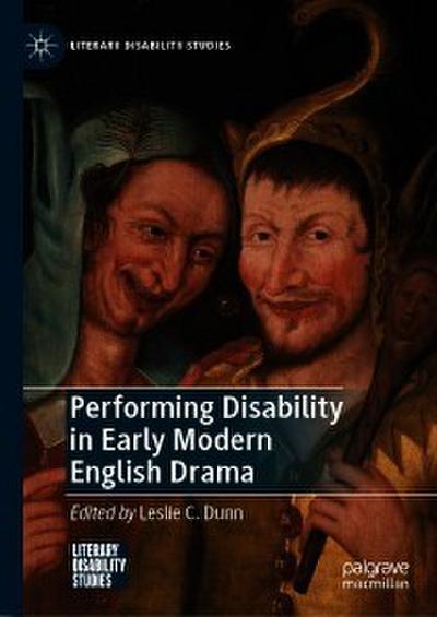 Performing Disability in Early Modern English Drama