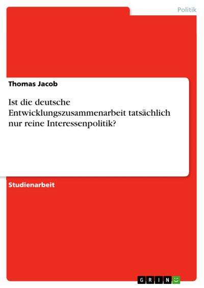 Ist die deutsche Entwicklungszusammenarbeit tatsächlich nur reine Interessenpolitik?