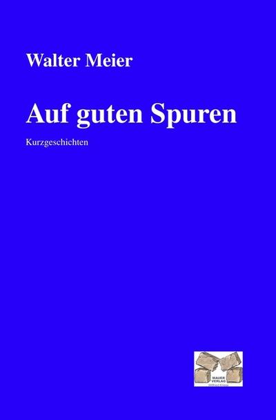 Auf guten Spuren - Walter Meier