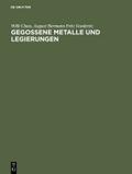 Gegossene Metalle und Legierungen