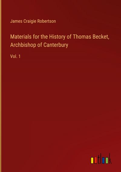 Materials for the History of Thomas Becket, Archbishop of Canterbury