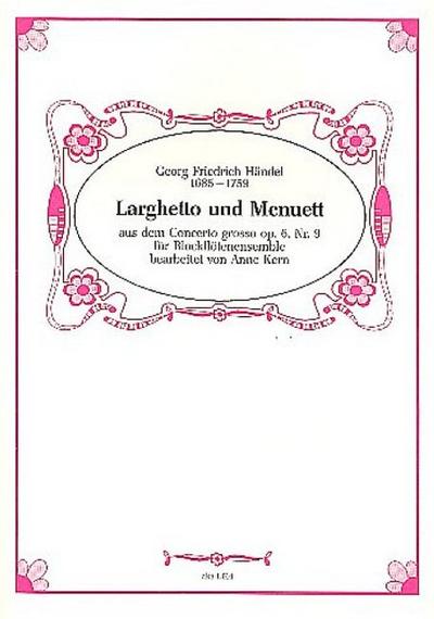 Larghetto und Menuett aus dem Concerto grosso op.6,9für 4 Blockflöten (SATB)