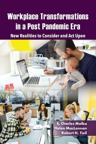 Workplace Transformations in a Post Pandemic Era