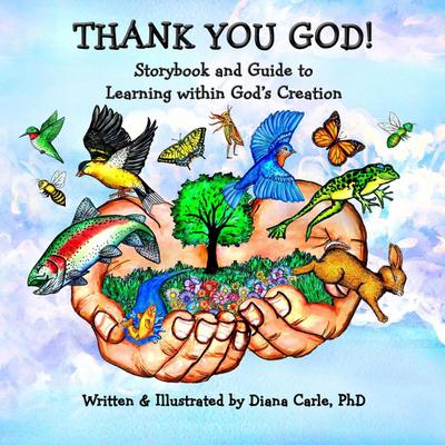 Thank You God! Storybook and Guide to Learning Within God’s Creation