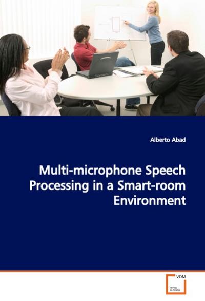 Multi-microphone Speech Processing in a Smart-room Environment