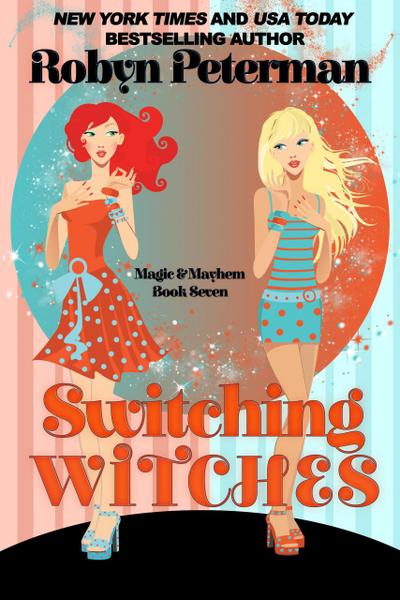 Switching Witches (Magic and Mayhem, #7)