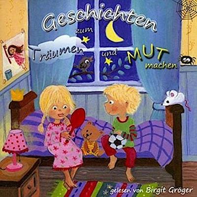 Geschichten zum Träumen und Mut machen - Hörbuch, 1 Audio-CD