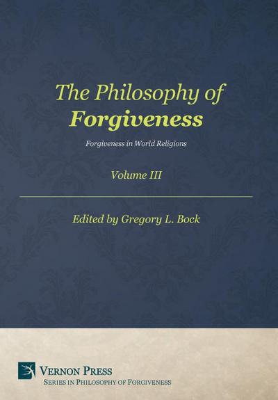 Philosophy of Forgiveness: Vol III