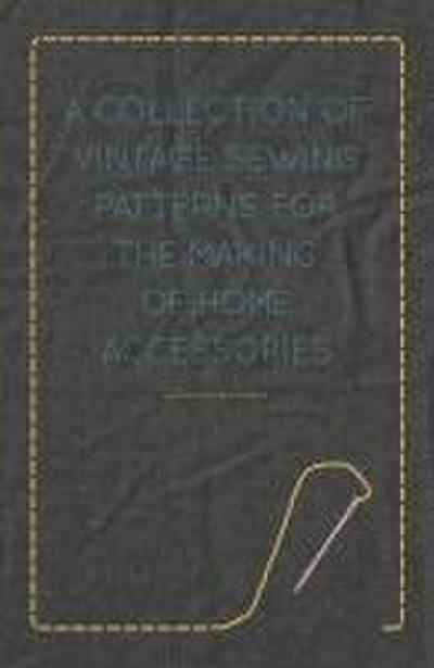 A Collection of Vintage Sewing Patterns for the Making of Home Accessories