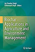 Biochar Applications in Agriculture and Environment Management
