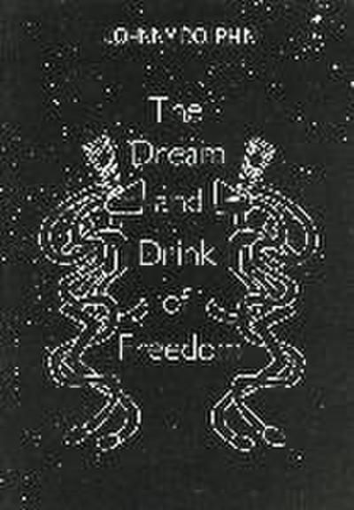 The Dream and Drink of Freedom