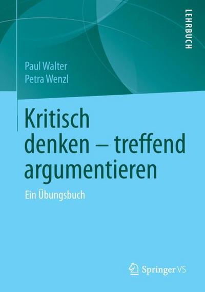 Kritisch denken - treffend argumentieren