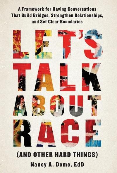 Let’s Talk About Race (and Other Hard Things)