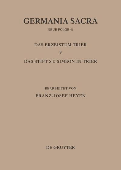 Die Bistümer der Kirchenprovinz Trier. Das Erzbistum Trier 9: Das Stift St. Simeon in Trier 