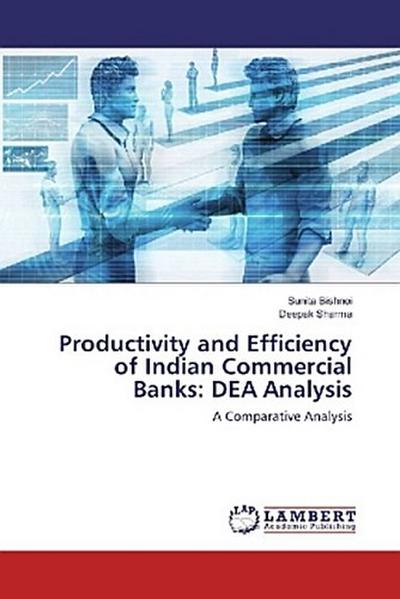 Productivity and Efficiency of Indian Commercial Banks: DEA Analysis