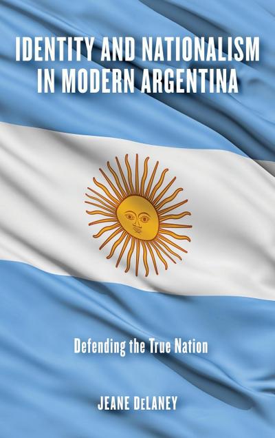 Identity and Nationalism in Modern Argentina